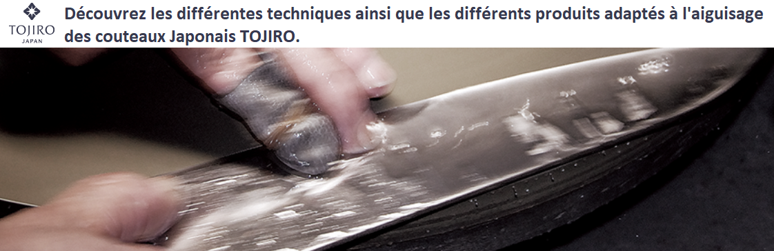 Techniques d'aiguisage pour couteaux japonais Tojiro