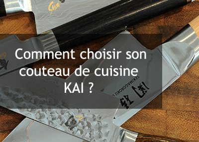 Quel couteau de cuisine KAI choisir au quotidien ? 